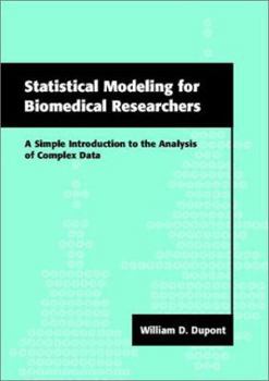 Paperback Statistical Modeling for Biomedical Researchers: A Simple Introduction to the Analysis of Complex Data Book