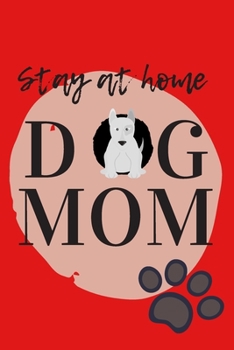 Paperback Stay At Home Dog Mom Journal: (Red Blank Lined Journal for Dog Lovers and Owners) Book