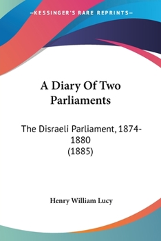 Paperback A Diary Of Two Parliaments: The Disraeli Parliament, 1874-1880 (1885) Book