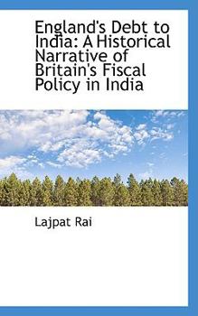 Paperback England's Debt to India: A Historical Narrative of Britain's Fiscal Policy in India Book