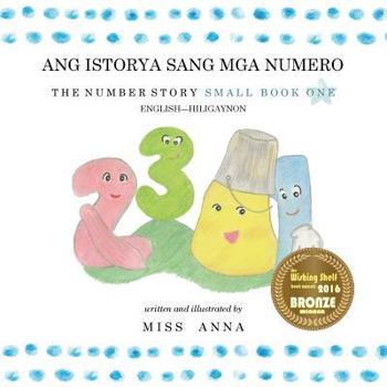 Paperback The Number Story 1 ANG ISTORYA SANG MGA NUMERO: Small Book One English-Hiligaynon [Hiligaynon] Book