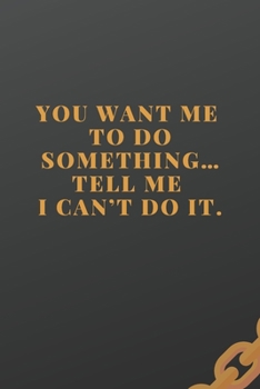 You Want Me To Do Something: Workout log (Diary, Journal). 110 pages, advanced tables, 6 x 9 inches.