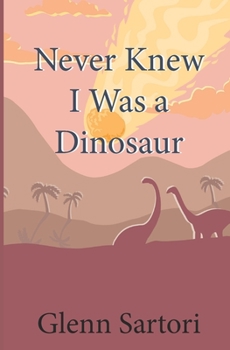 Paperback Never Knew I Was a Dinosaur Book