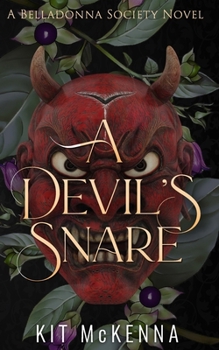 A Devil's Snare - an opposites attract love triangle rescue steamy suspenseful romance - Book #4 of the Belladonna Society