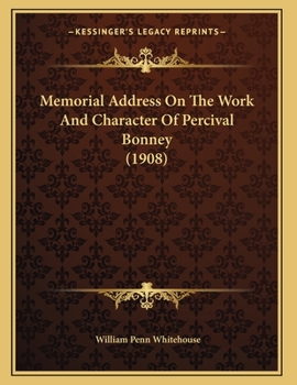 Paperback Memorial Address On The Work And Character Of Percival Bonney (1908) Book
