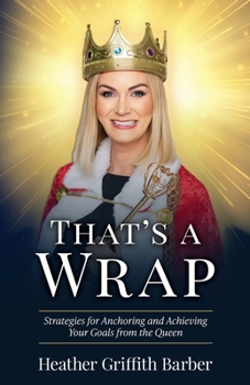 Paperback That's a Wrap: Strategies for Anchoring and Achieving Your Goals from the Queen Book