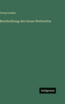 Hardcover Beschreibung des Gaues Wettereiba [German] Book