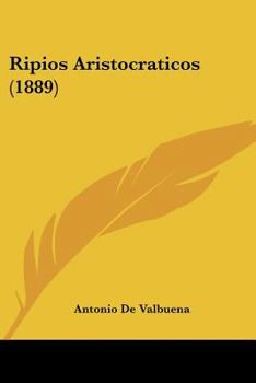 Paperback Ripios Aristocraticos (1889) [Spanish] Book