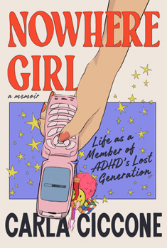 Nowhere Girls: A Generation of Women with ADHD-and What They Can Do About It