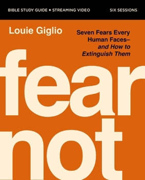Fear Not Bible Study Guide plus Streaming Video: Nine Fears Every Human Faces---and How to Extinguish Them