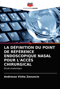 Paperback La Définition Du Point de Référence Endoscopique Nasal Pour l'Accès Chirurgical [French] Book