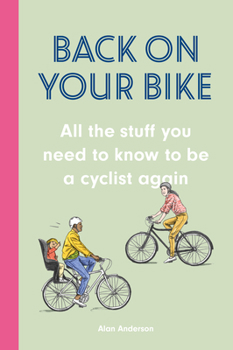 Hardcover Back on Your Bike: All the Stuff You Need to Know to Be a Cyclist Again Book