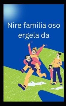 Paperback Nire familia oso ergela da [Basque] Book