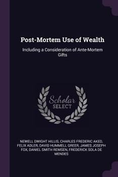 Paperback Post-Mortem Use of Wealth: Including a Consideration of Ante-Mortem Gifts Book