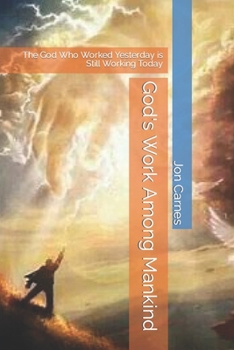 Paperback God's Work Among Mankind: The God Who Worked Yesterday is Still Working Today Book