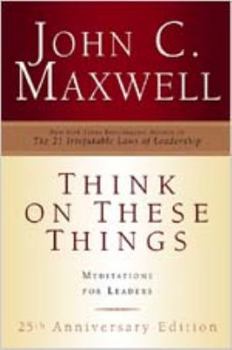 Hardcover Think on These Things: Meditations for Leaders; 25th Anniversary Edition Book