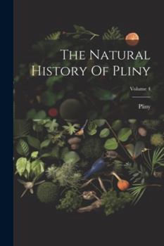 Paperback The Natural History Of Pliny; Volume 4 Book