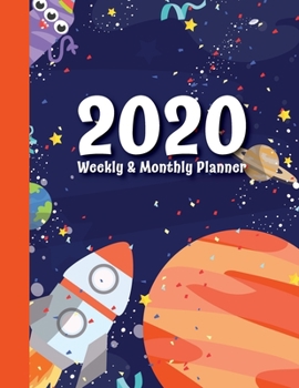 2020 Weekly and Monthly Planner: Space Rocket and Planet Illustration 52 Week Full Year Calendar Planner Organizer Including Holidays (Space Rocket Alien Planner)