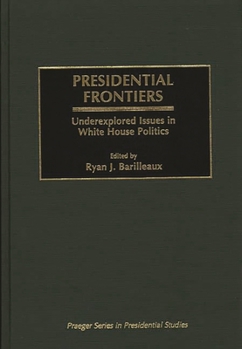 Hardcover Presidential Frontiers: Underexplored Issues in White House Politics Book
