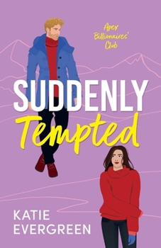 Suddenly Tempted: The new enemies-to-lovers, billionaire, spicy romance (Apex Billionaires' Club)