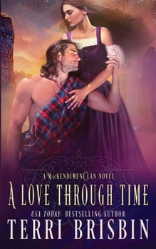 Paperback A Love Through Time: A MacKendimen Clan Novel Book