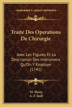 Paperback Traite Des Operations De Chirurgie: Avec Les Figures Et La Description Des Instrumens Qu'On Y Employe (1741) [French] Book