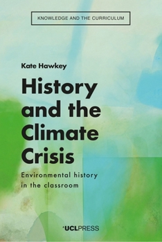 Paperback History and the Climate Crisis: Environmental history in the classroom Book