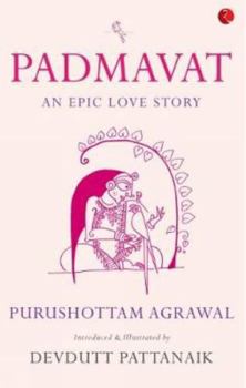 Paperback Padmavat [Paperback] [Jan 05, 2018] Agrawal, Purushottam and Pattanaik, Devdutt Book