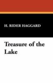 The Treasure of the Lake - Book #11 of the Allan Quatermain, Ayesha, and Umslopogaas