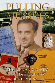 Paperback Pulling Mussels: The Life and Poetry of Mr Shoreham - Eric C Pounsett Book