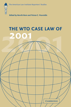 The WTO Case Law of 2001: The American Law Institute Reporters' Studies (The American Law Institute Reporters Studies on WTO Law) - Book  of the American Law Institute Reporters Studies on WTO Law