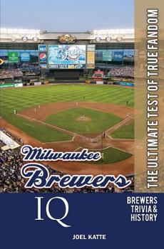 Paperback Milwaukee Brewers IQ: The Ultimate Test of True Fandom Book