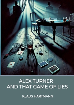 Paperback Alex Turner And that Game of lies: A Noir Crime Novel Book