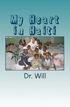 Paperback My Heart in Haiti: A physician's experience after the earthquake of 2010. Book