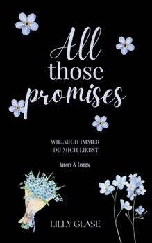 Paperback All those promises: Wie auch immer du mich liebst [German] Book