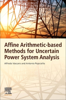 Paperback Affine Arithmetic-Based Methods for Uncertain Power System Analysis Book