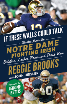 Paperback If These Walls Could Talk: Notre Dame Fighting Irish: Stories from the Notre Dame Fighting Irish Sideline, Locker Room, and Press Box Book