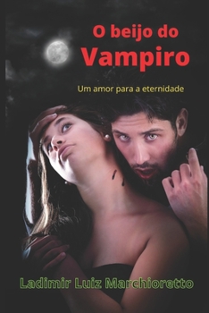 Paperback O beijo do vampiro: Um amor para a eternidade [Portuguese] Book