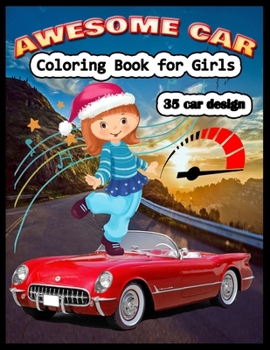 Paperback AWESOME CAR Coloring Book forGirls 35 car design: A Collection of Amazing Supercar Design: Awesome Cars Coloring Book