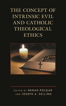 Paperback The Concept of Intrinsic Evil and Catholic Theological Ethics Book