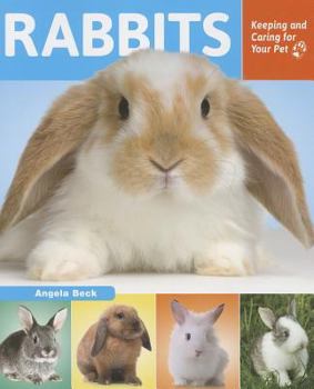 Rabbits: Keeping and Caring for Your Pet - Book  of the Keeping and Caring for Your Pet