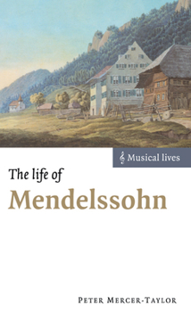 The Life of Mendelssohn (Musical Lives) - Book  of the Musical Lives