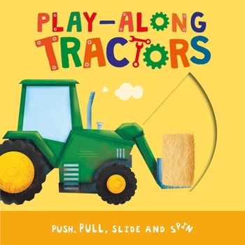 Board book Play-Along Tractors: Push, Pull, Slide, and Spin the Pages Book