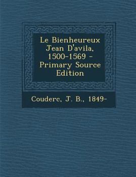 Paperback Le Bienheureux Jean D'Avila, 1500-1569 [French] Book