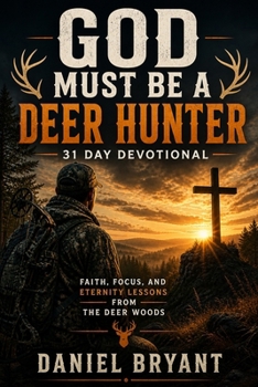 Paperback God Must Be a Deer Hunter Daily Devotional: 31 Day Devotional Book