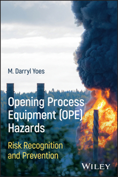 Opening Process Equipment (OPE) Hazards: Risk Recognition and Prevention