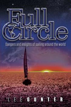 Hardcover Full Circle: Dangers and Insights of Sailing Around the World Book