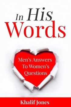In His Words: Men's Answers To Women's Questions