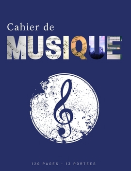 Cahier de Musique: 120 Pages | Grand Format | 13 Portées Par Page | Couverture Premium (French Edition)