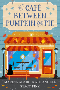 The Café Between Pumpkin and Pie - Book #3 of the Moonbright, Maine